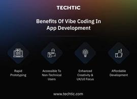 Benefits of Vibe Coding in App Development - Techtic - Blog - Updated